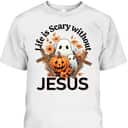Retro Life Is Scary Without Jesus Ghost Halloween Christian T-Shirt Retro Life Is Scary Without Jesus Ghost Halloween Christian T-Shirt