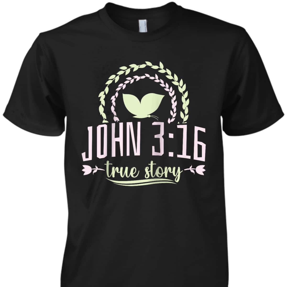 Christian Bible Verse John 316 True Story T-Shirt