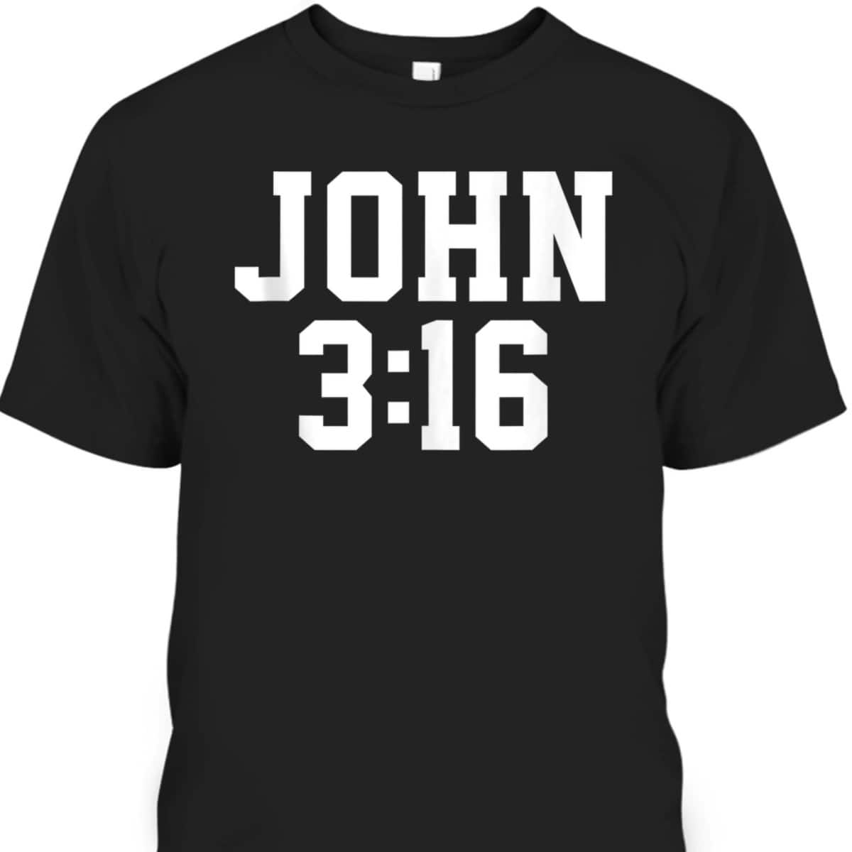 Christian John 316 Gift Bible Verse T-Shirt Christian John 316 Gift Bible Verse T-Shirt