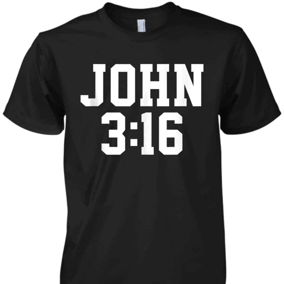 Christian John 316 Gift Bible Verse T-Shirt Christian John 316 Gift Bible Verse T-Shirt