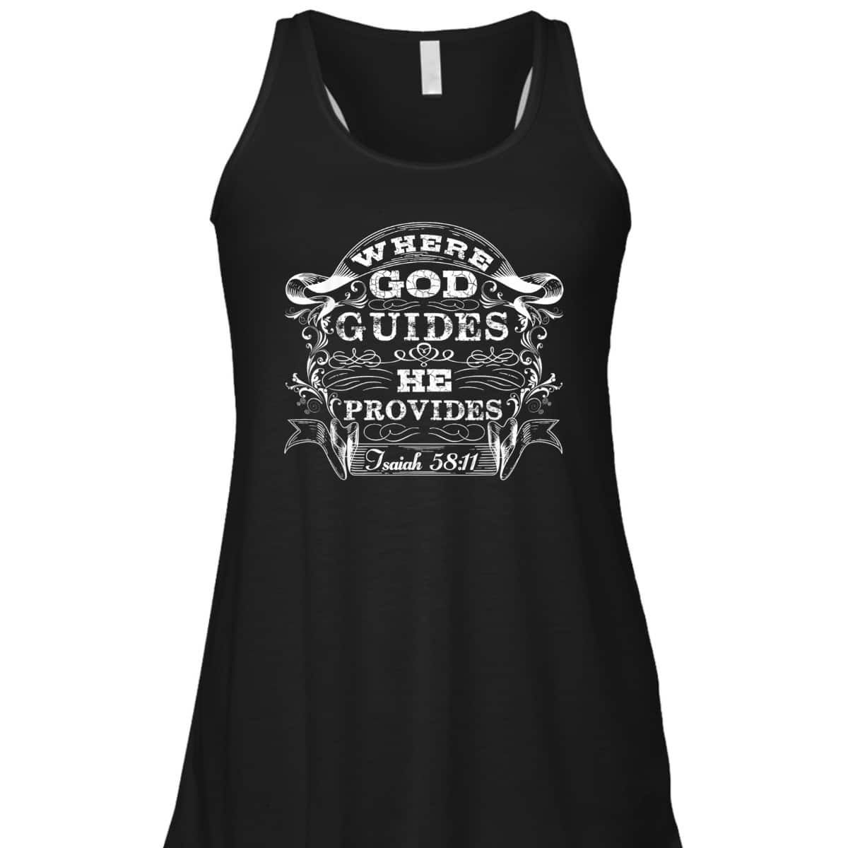 Christian Bible Scripture Where God Guides He Provides T-Shirt Christian Bible Scripture Where God Guides He Provides T-Shirt
