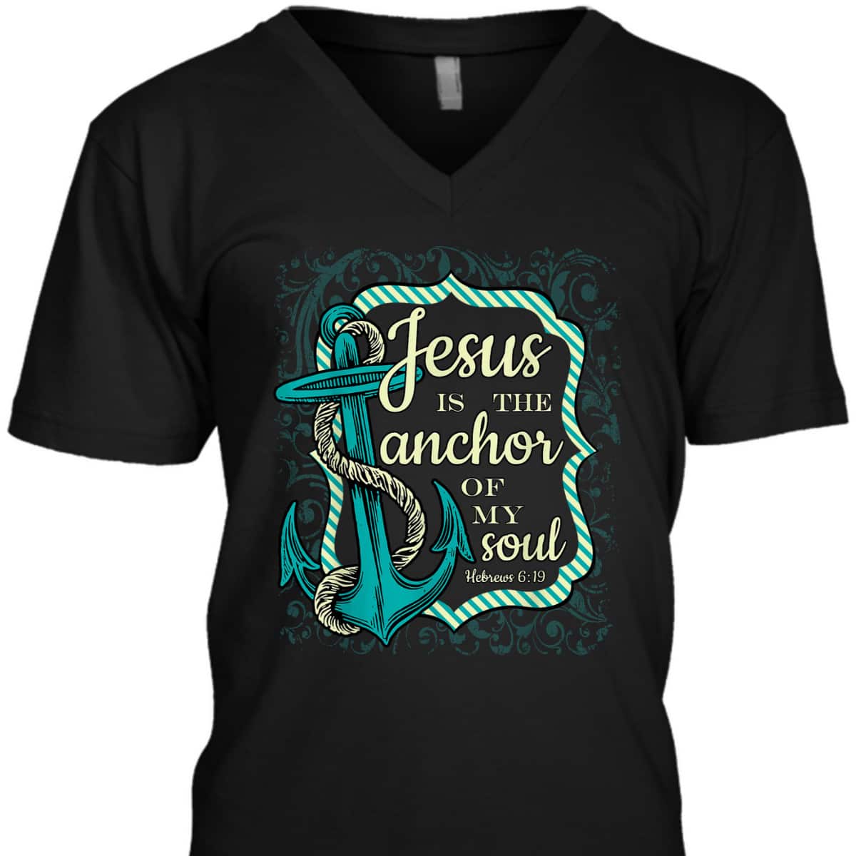 Jesus Is The Anchor Of My Soul Christian Religious T-Shirt Jesus Is The Anchor Of My Soul Christian Religious T-Shirt