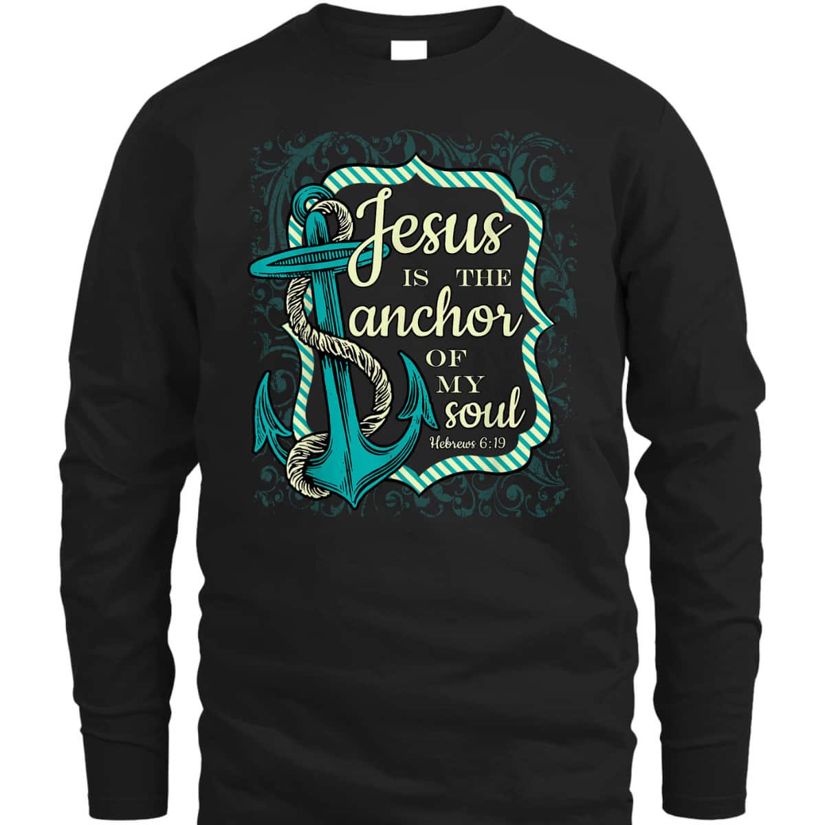 Jesus Is The Anchor Of My Soul Christian Religious T-Shirt Jesus Is The Anchor Of My Soul Christian Religious T-Shirt