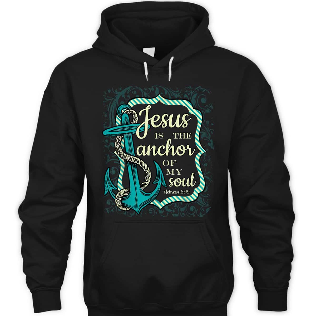 Jesus Is The Anchor Of My Soul Christian Religious T-Shirt Jesus Is The Anchor Of My Soul Christian Religious T-Shirt