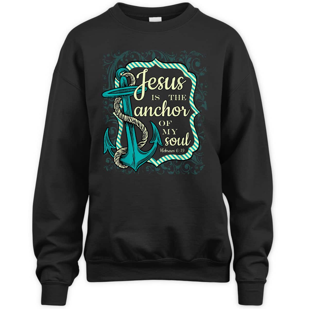 Jesus Is The Anchor Of My Soul Christian Religious T-Shirt