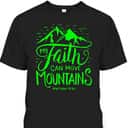 My Faith Can Move Mountains Bible Verse Christian T-Shirt