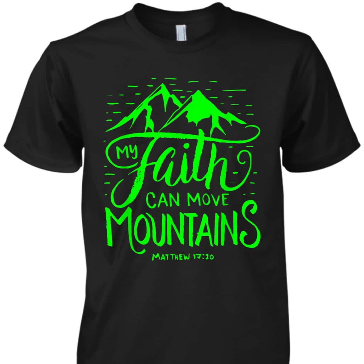 My Faith Can Move Mountains Bible Verse Christian T-Shirt My Faith Can Move Mountains Bible Verse Christian T-Shirt