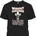 Scripture Christian Fitness Workout Conquered T-Shirt Scripture Christian Fitness Workout Conquered T-Shirt
