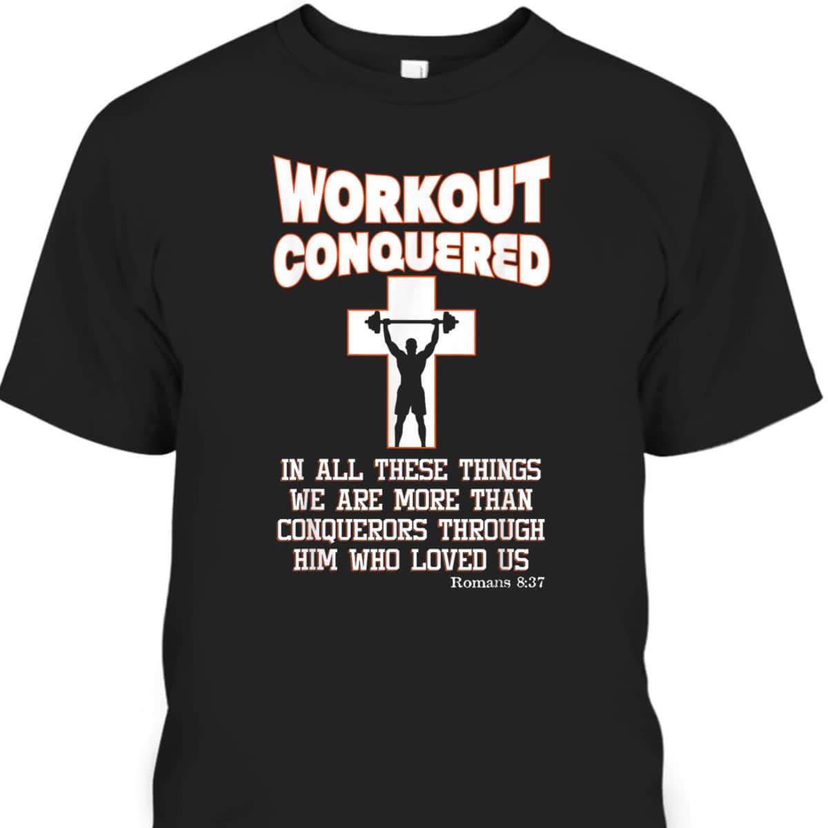 Scripture Christian Fitness Workout Conquered T-Shirt Scripture Christian Fitness Workout Conquered T-Shirt