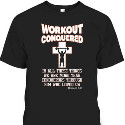 Scripture Christian Fitness Workout Conquered T-Shirt