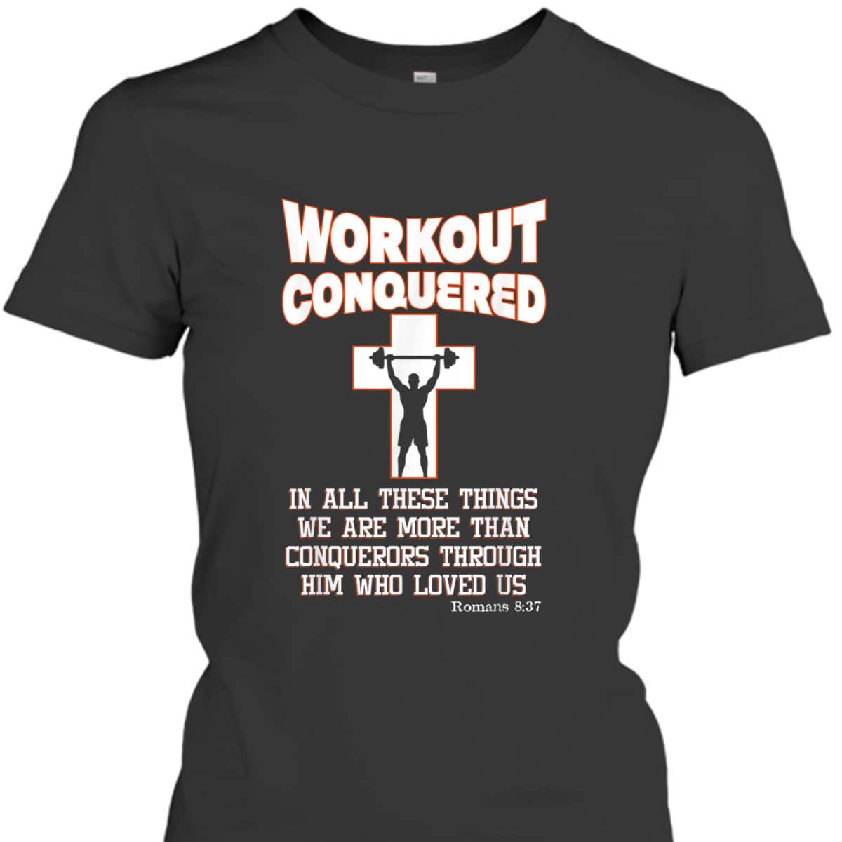 Scripture Christian Fitness Workout Conquered T-Shirt Scripture Christian Fitness Workout Conquered T-Shirt