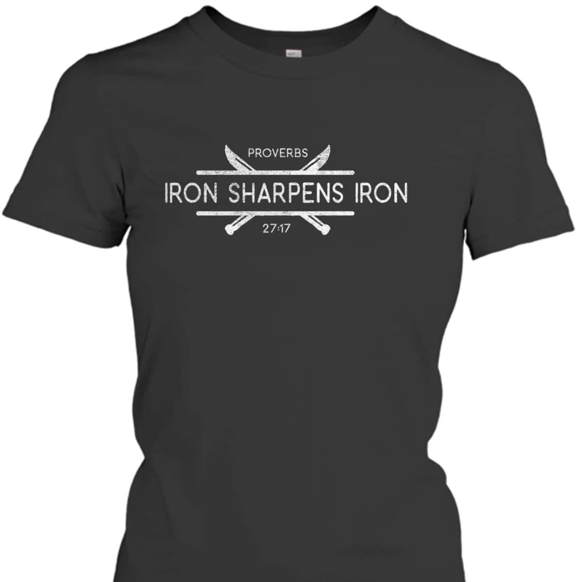 Christian Iron Sharpens Iron Bible Verse T-Shirt Christian Iron Sharpens Iron Bible Verse T-Shirt