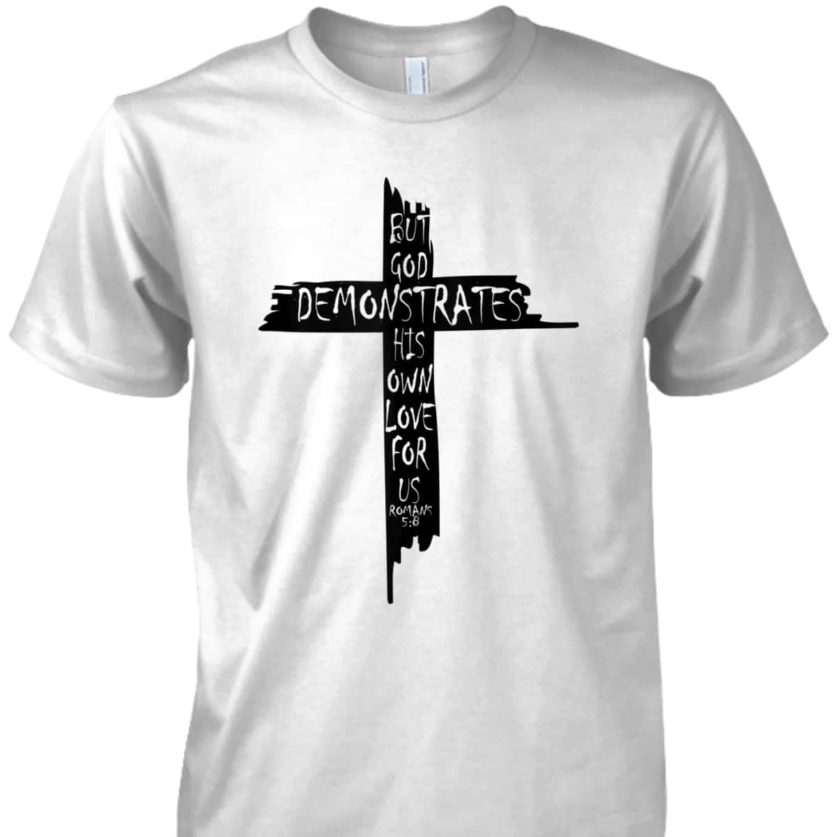 Christian Cross Romans 5 8 God Shows His Love For Us Bible Verse T-Shirt