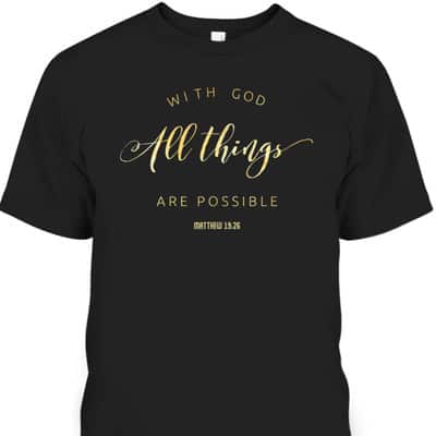 With God All Things Are Possible Matthew 1926 Bible Quote T-Shirt