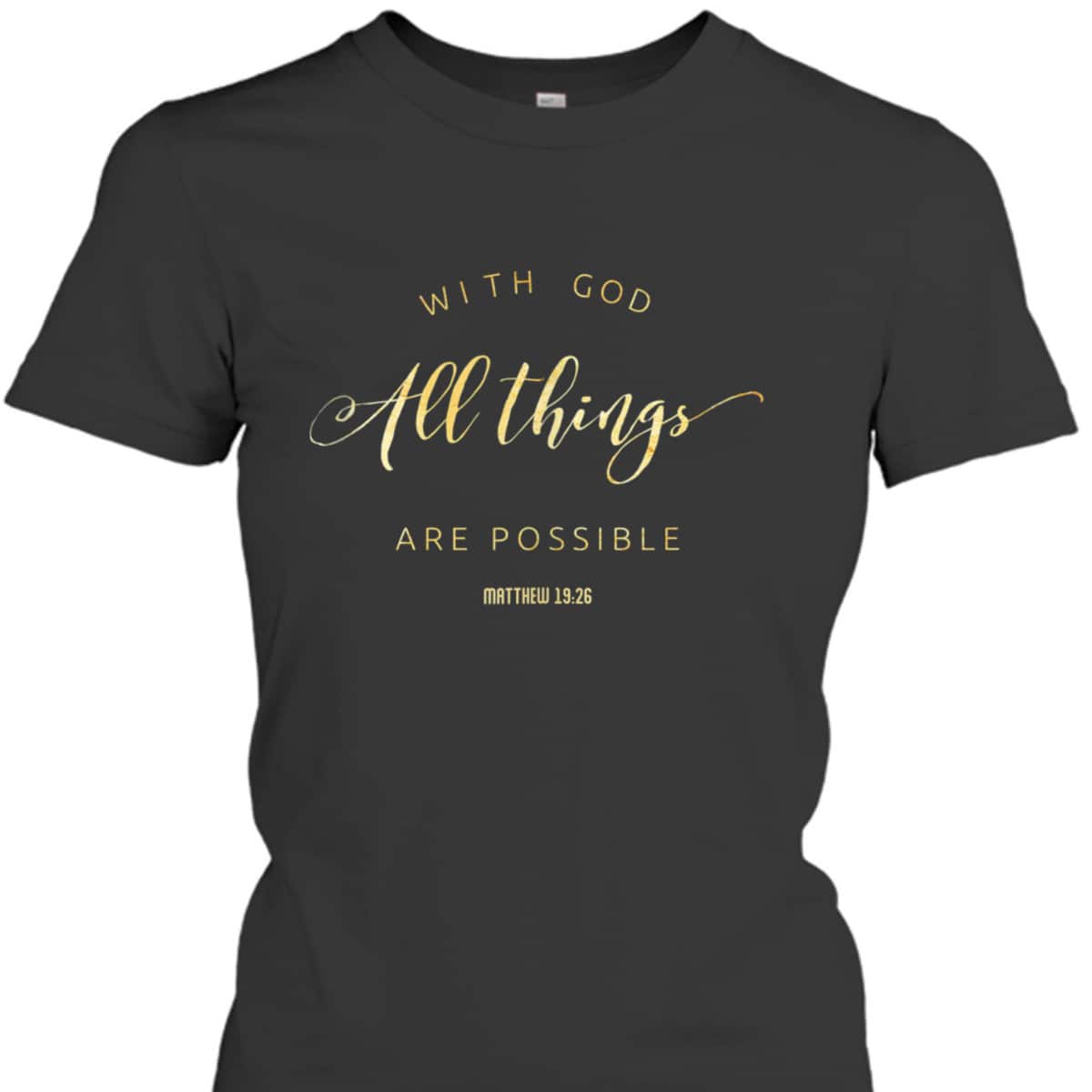 With God All Things Are Possible Matthew 1926 Bible Quote T-Shirt With God All Things Are Possible Matthew 1926 Bible Quote T-Shirt