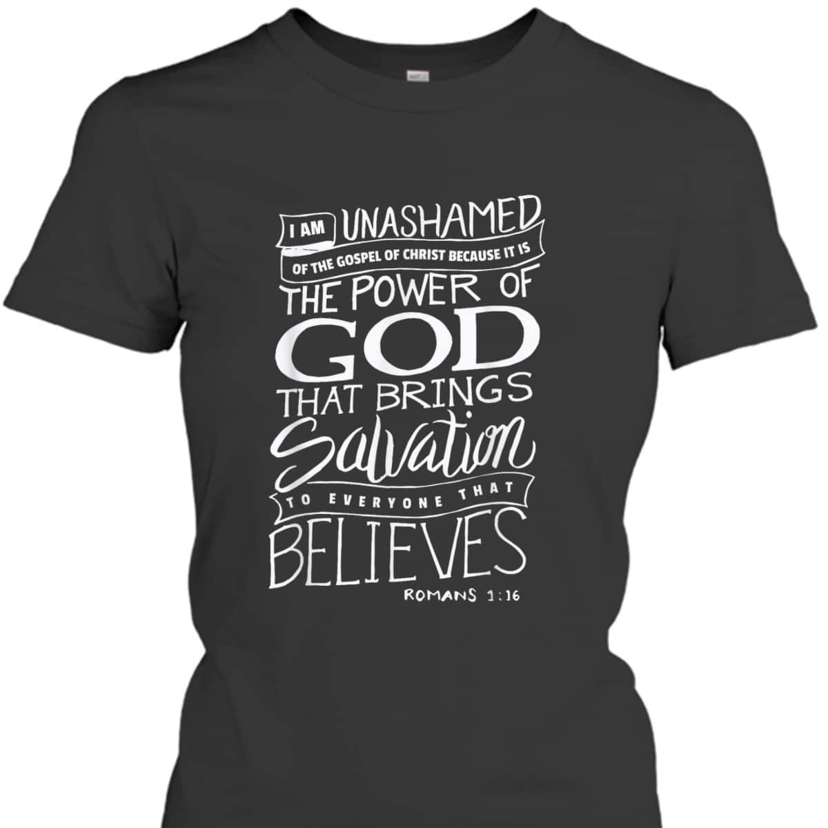 I Am Unashamed Of The Gospel Bible Verse Christian Faith T-Shirt I Am Unashamed Of The Gospel Bible Verse Christian Faith T-Shirt