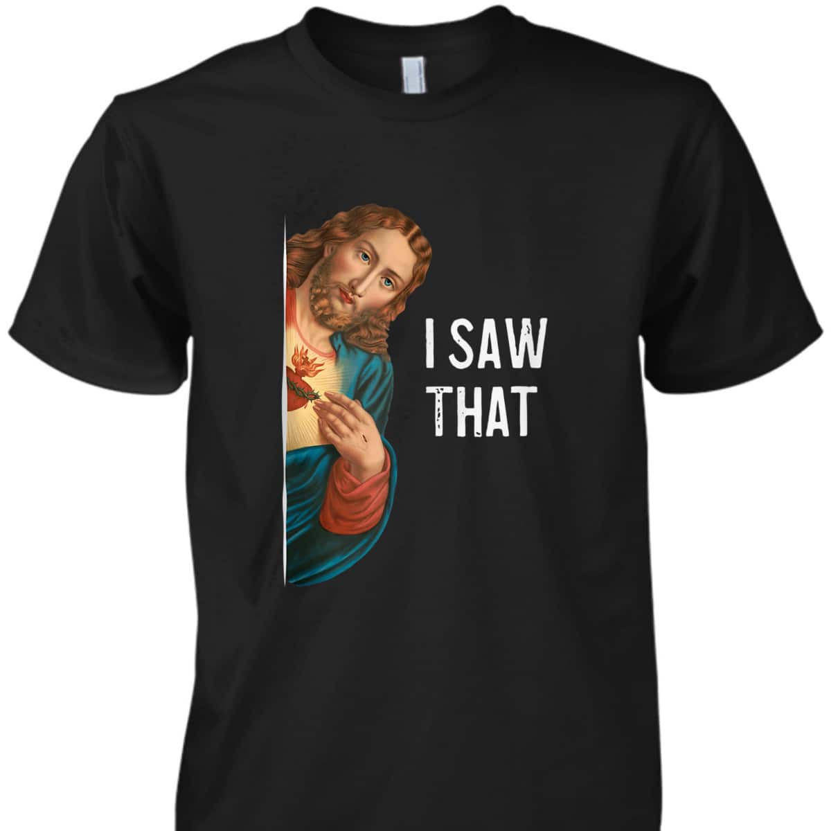 Jesus Meme I Saw That Christian Christianity T-Shirt Jesus Meme I Saw That Christian Christianity T-Shirt