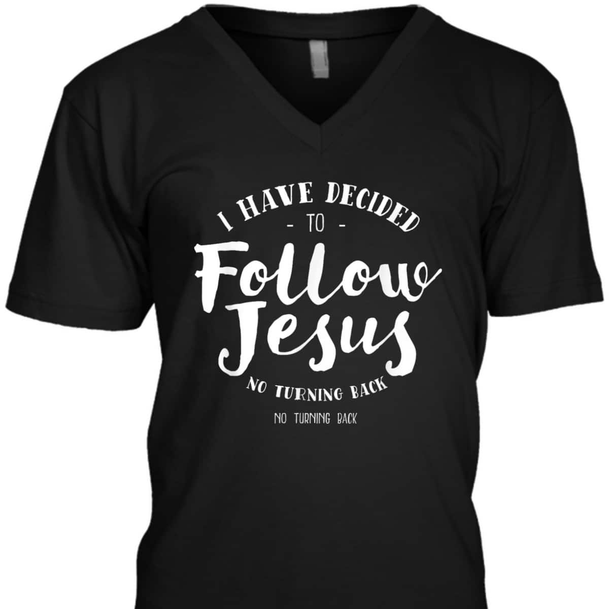 Christian Baptism Follow Jesus I Have Decide To Follow Jesus T-Shirt Christian Baptism Follow Jesus I Have Decide To Follow Jesus T-Shirt