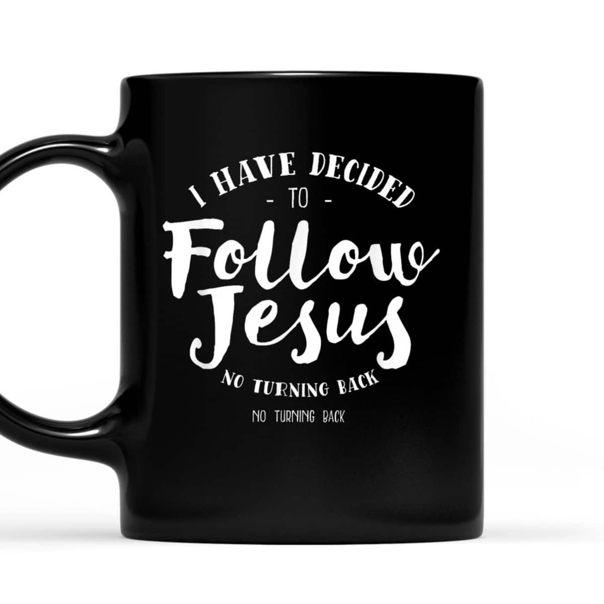 Christian Baptism Follow Jesus I Have Decide To Follow Jesus T-Shirt