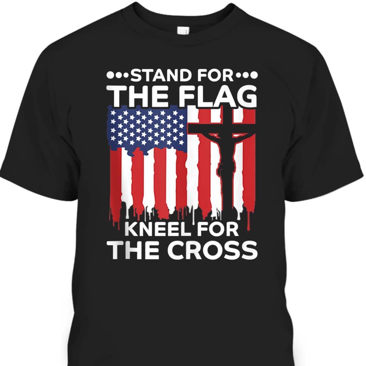 Stand For The Flag Kneel For The Cross American Flag Cross US Flag Veterans T-Shirt Stand For The Flag Kneel For The Cross American Flag Cross US Flag Veterans T-Shirt