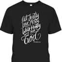 Act Justly Love Mercy Walk Humbly With Your God Christian T-Shirt