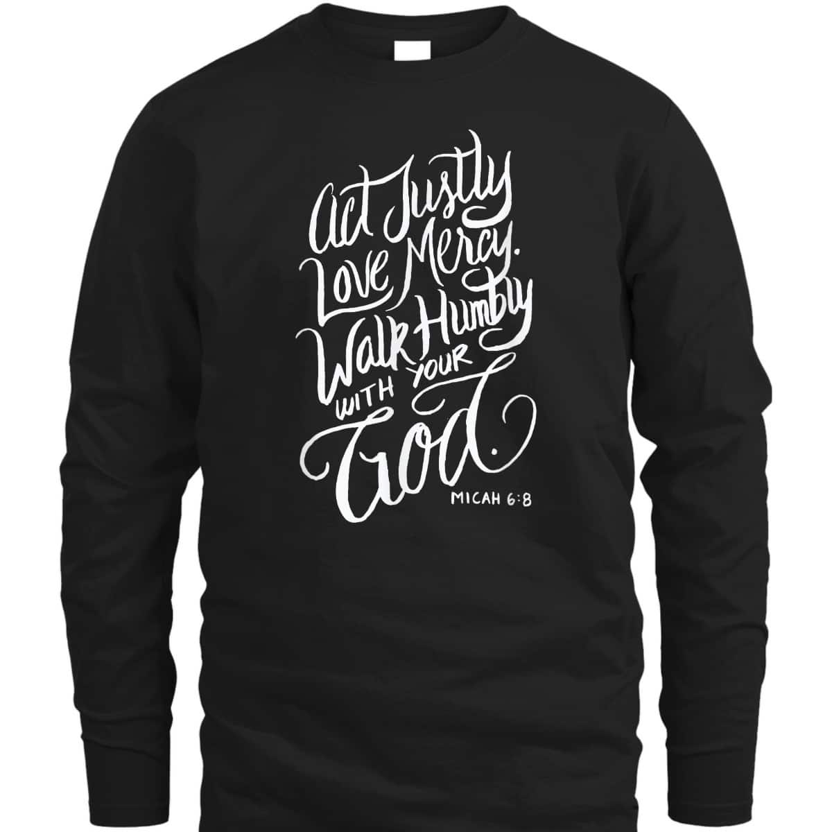 Act Justly Love Mercy Walk Humbly With Your God Christian T-Shirt