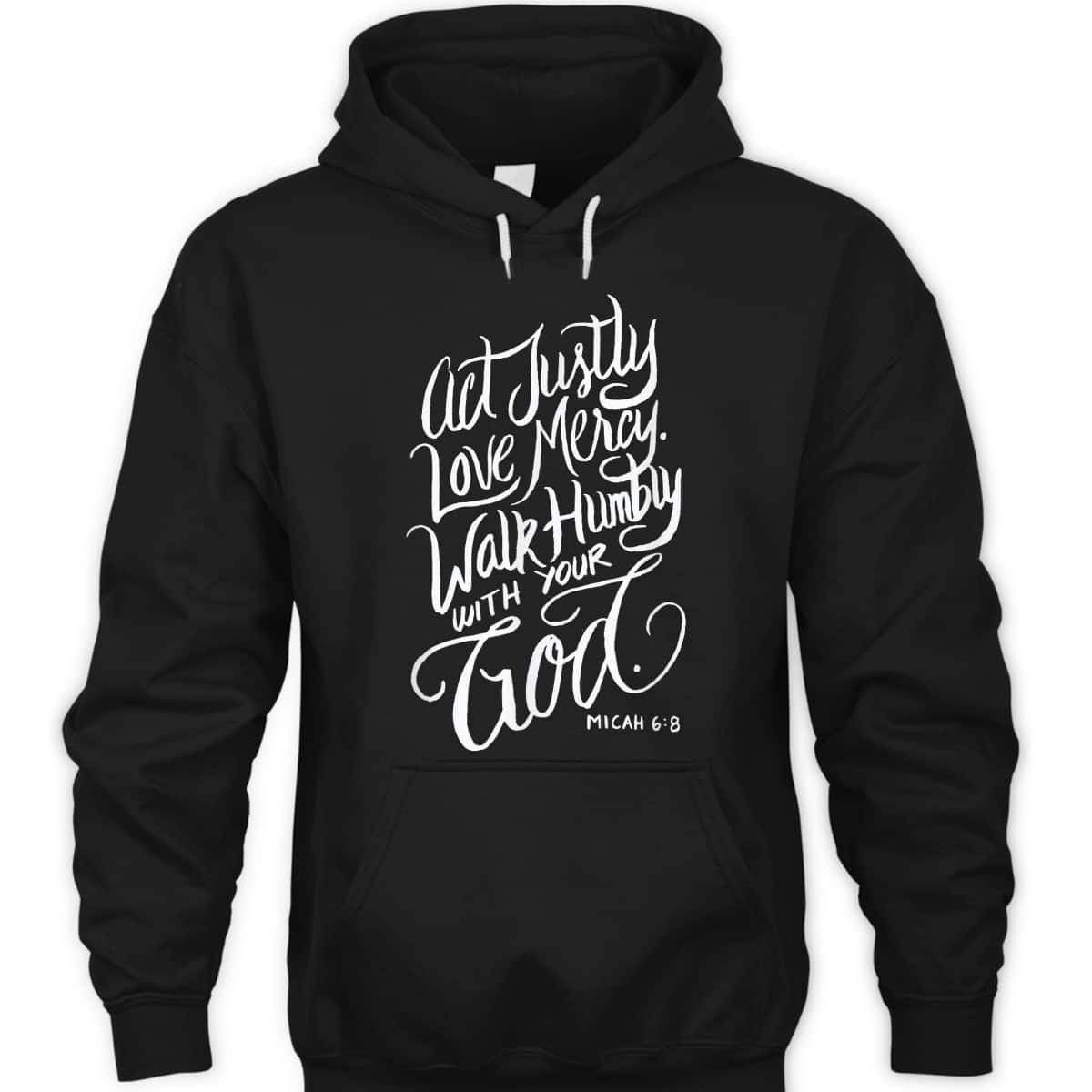 Act Justly Love Mercy Walk Humbly With Your God Christian T-Shirt