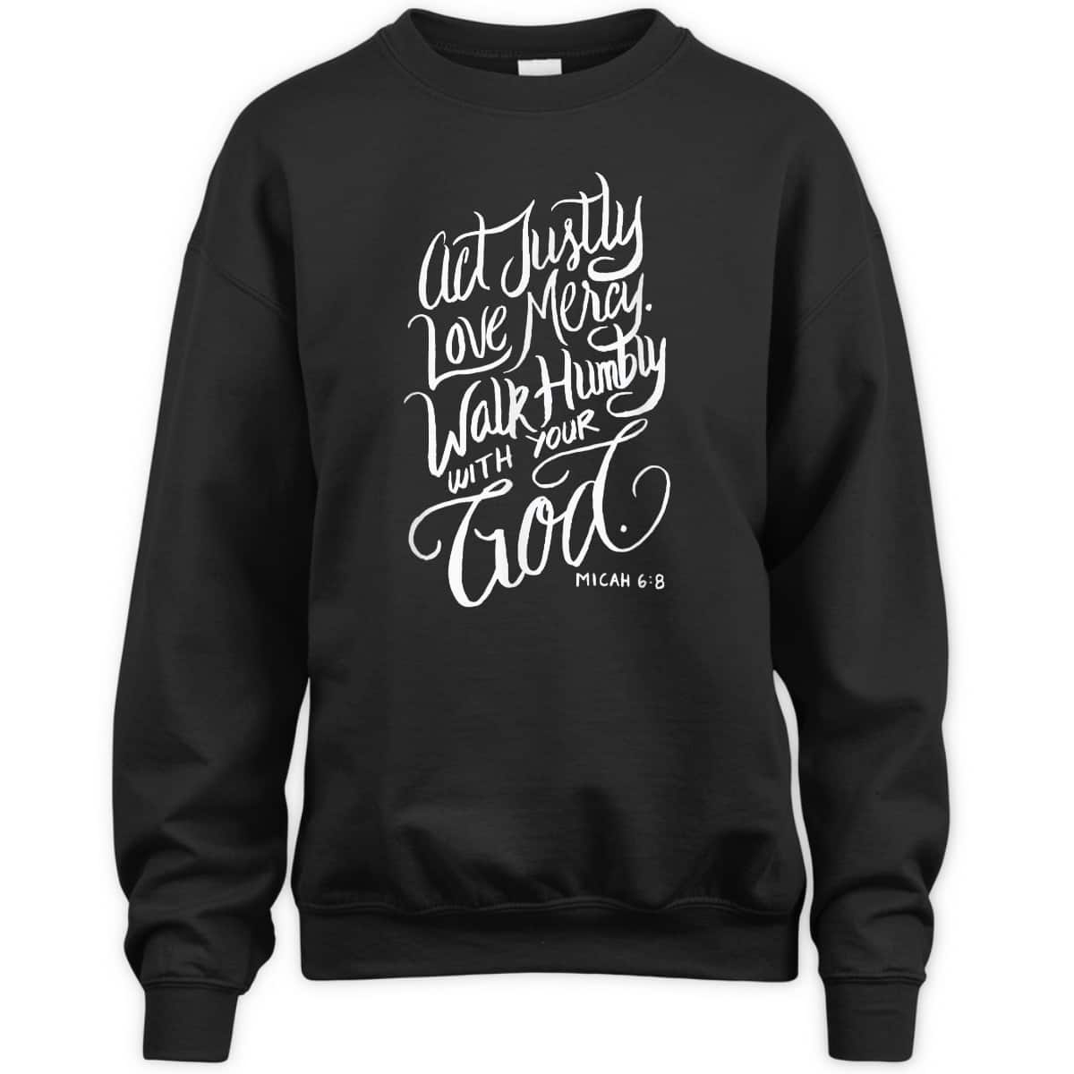 Act Justly Love Mercy Walk Humbly With Your God Christian T-Shirt Act Justly Love Mercy Walk Humbly With Your God Christian T-Shirt