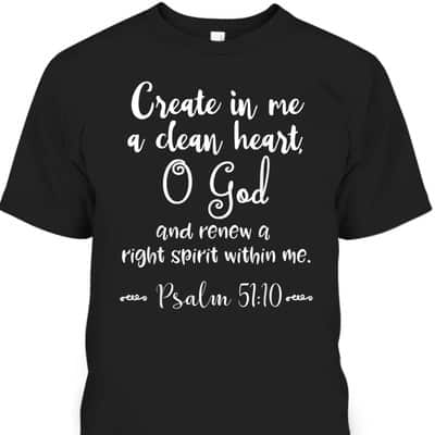 Psalm 51:10 Create In Me A Clean Heart Christian Bible Verse T-Shirt