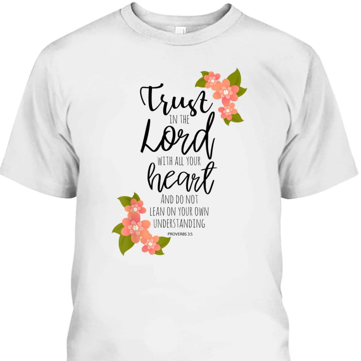 Proverbs 35 Trust In The Lord Scripture Christian T-Shirt Proverbs 35 Trust In The Lord Scripture Christian T-Shirt