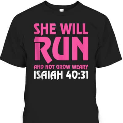 She Will Run And Not Grow Weary Isaiah 4031 Running T-Shirt