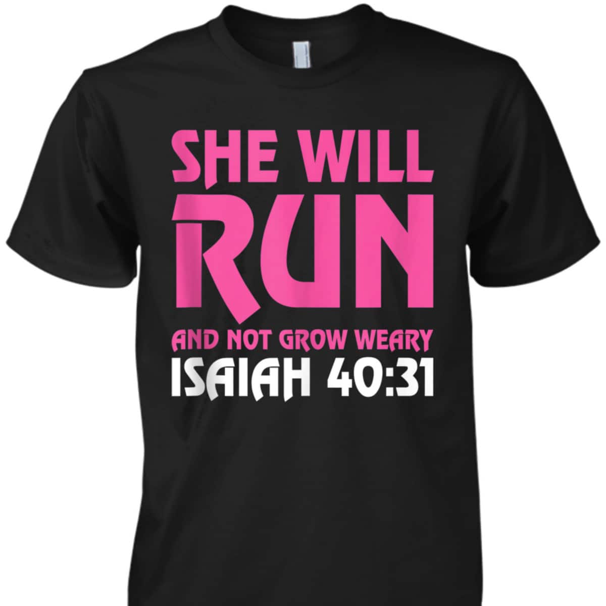 She Will Run And Not Grow Weary Isaiah 4031 Running T-Shirt