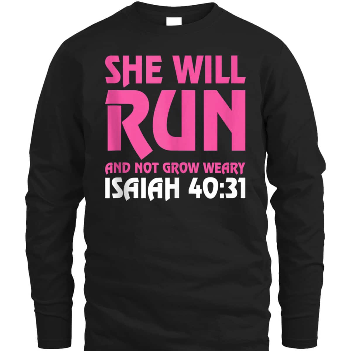 She Will Run And Not Grow Weary Isaiah 4031 Running T-Shirt She Will Run And Not Grow Weary Isaiah 4031 Running T-Shirt