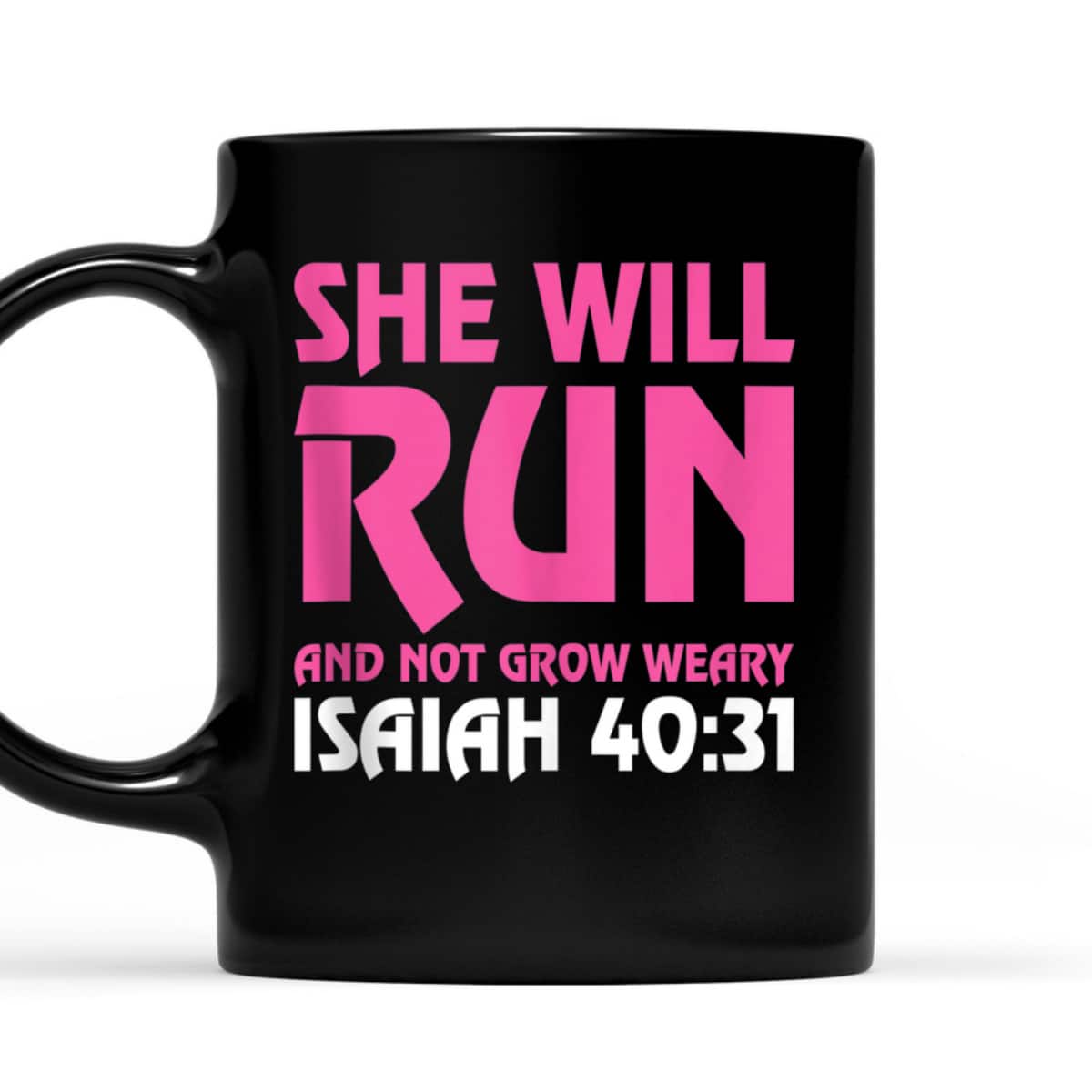 She Will Run And Not Grow Weary Isaiah 4031 Running T-Shirt She Will Run And Not Grow Weary Isaiah 4031 Running T-Shirt