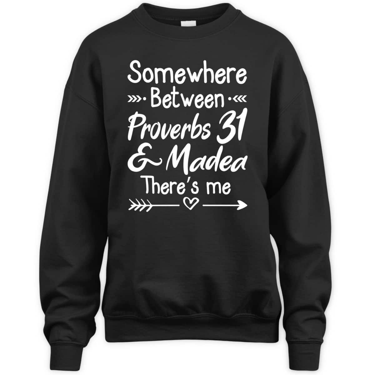 Somewhere Between Proverbs 31 And Madea Christian T-Shirt