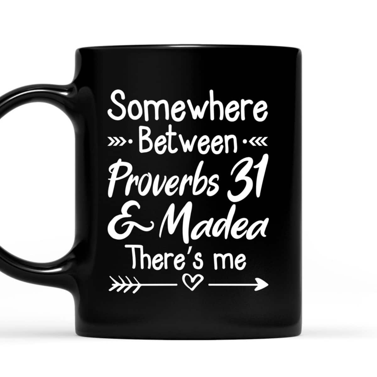 Somewhere Between Proverbs 31 And Madea Christian T-Shirt