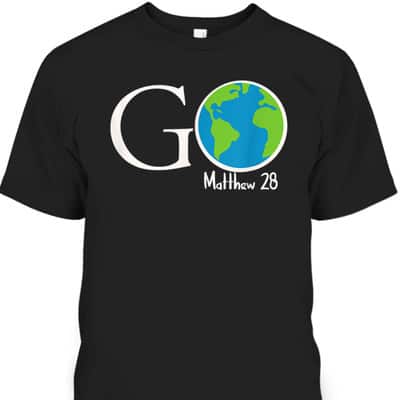 Great Commission Go Matthew 28 Christian T-Shirt