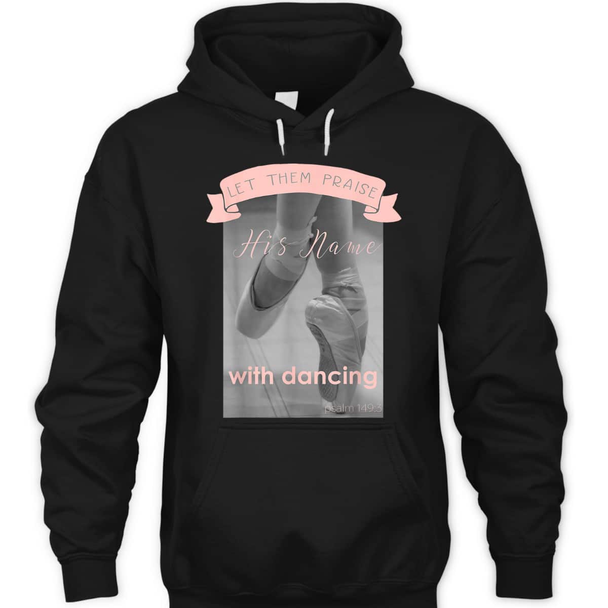 Psalm 1493 Let Them Praise His Name With Dancing Ballet T-Shirt