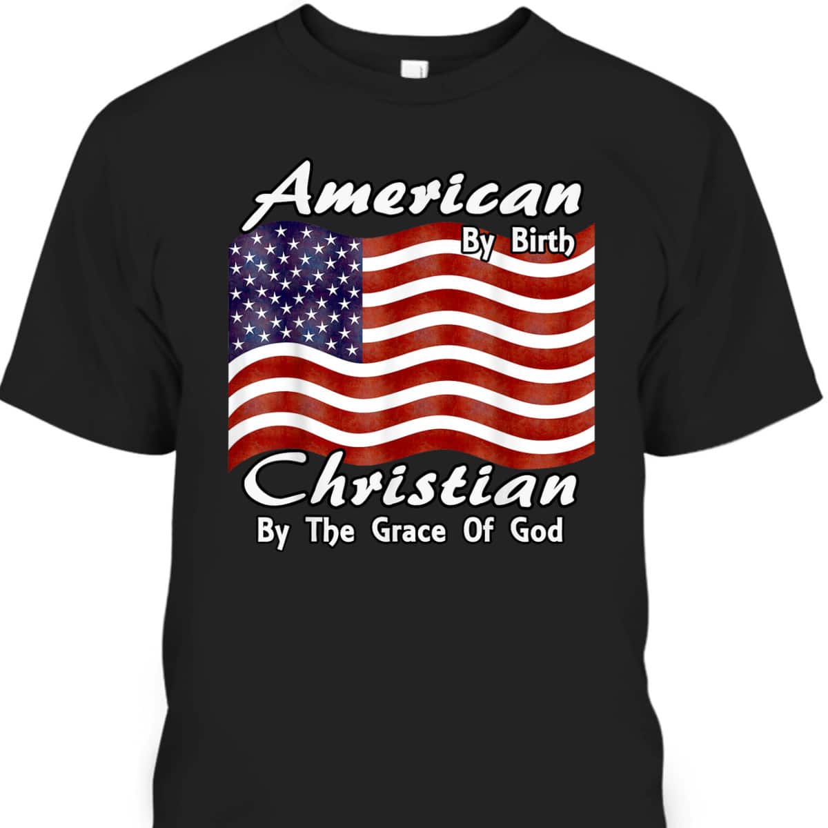 American By Birth Christian By The Grace Of God US Flag T-Shirt