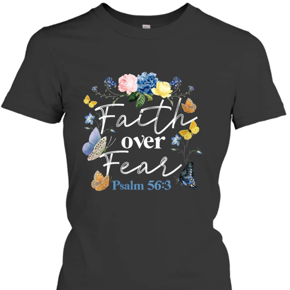 Christian Bible Verse Faith Over Fear Flower Butterfly T-Shirt Christian Bible Verse Faith Over Fear Flower Butterfly T-Shirt