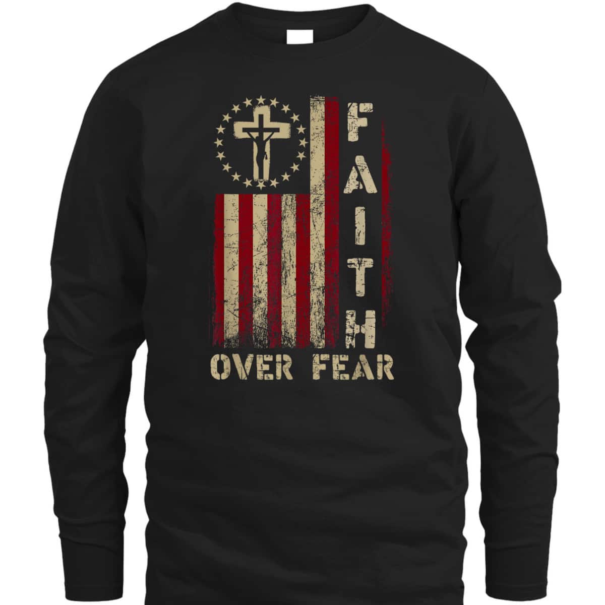 Faith Over Fears Cool Christian Cross USA Flag T-Shirt Faith Over Fears Cool Christian Cross USA Flag T-Shirt