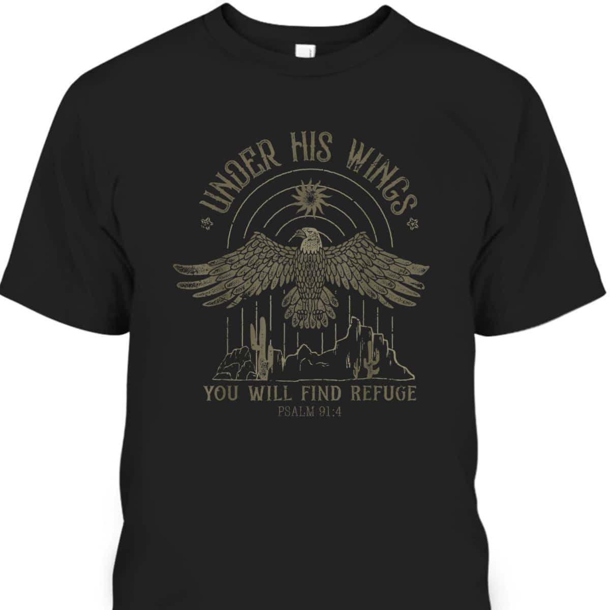 Under His Wings You Will Find Refuge Bible Verse T-Shirt Under His Wings You Will Find Refuge Bible Verse T-Shirt