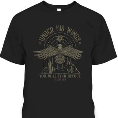 Under His Wings You Will Find Refuge Bible Verse T-Shirt