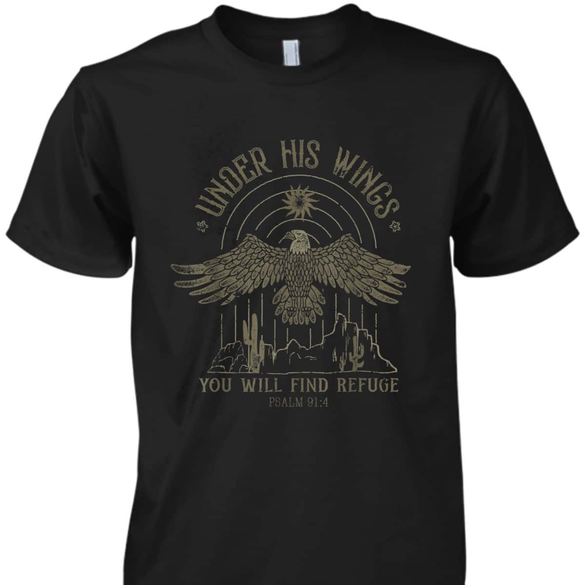 Under His Wings You Will Find Refuge Bible Verse T-Shirt Under His Wings You Will Find Refuge Bible Verse T-Shirt