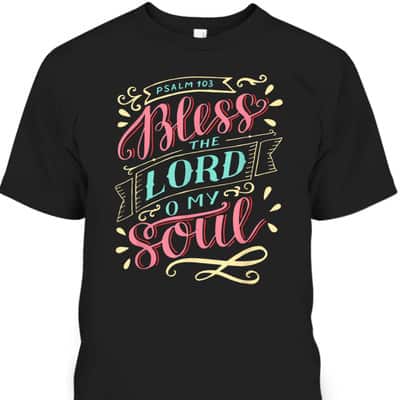 Christian T-Shirt Bless The Lord Oh My Soul