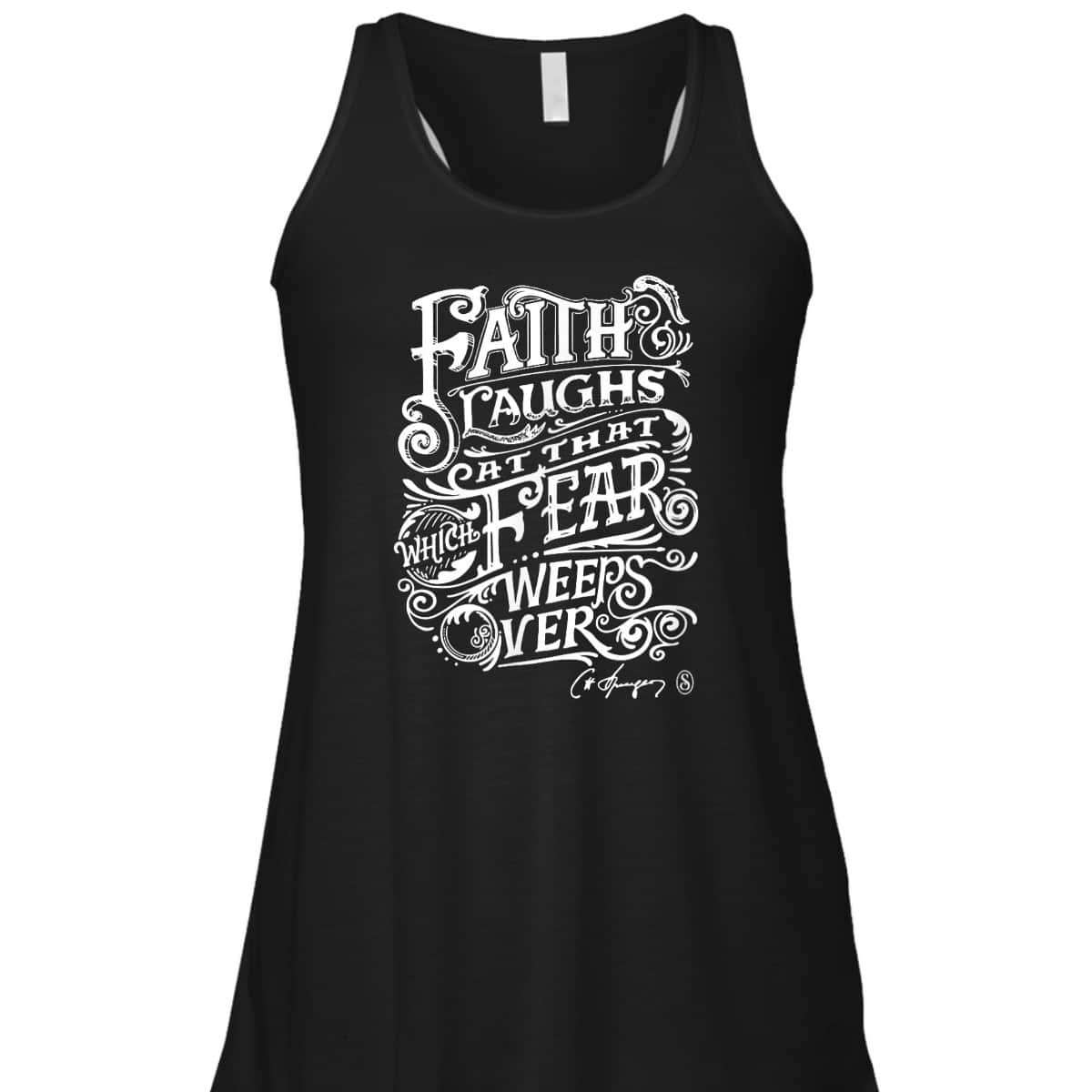 Faith Laughs At Fear Weeps Over Christian Faith Believers T-Shirt