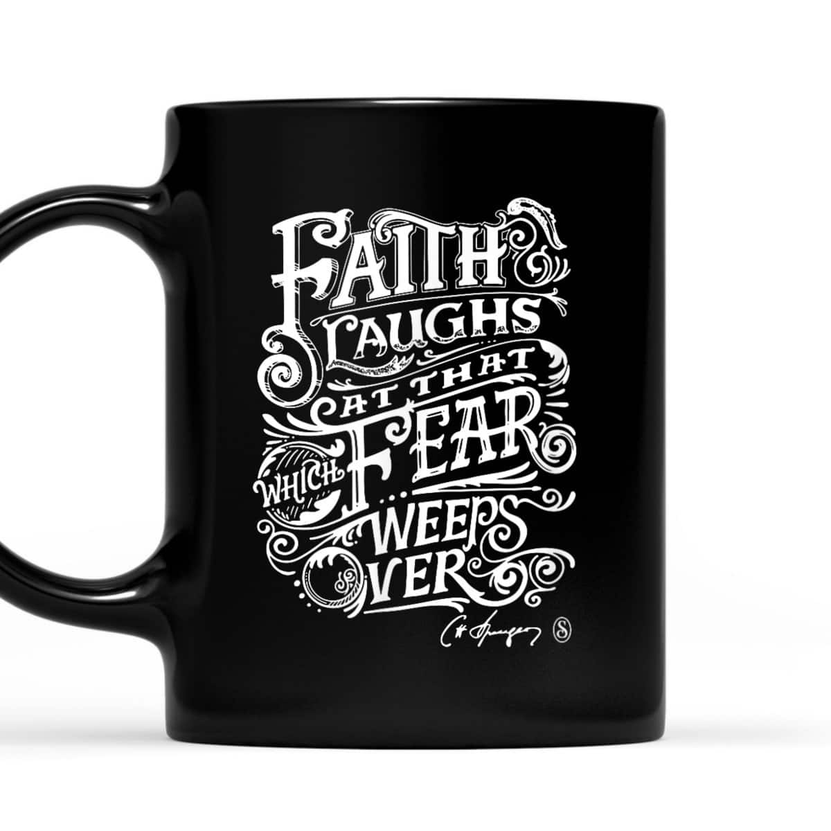 Faith Laughs At Fear Weeps Over Christian Faith Believers T-Shirt