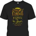 Psalm 11824 This Is The Day That The Lord Has Made Bible Verse T-Shirt Psalm 11824 This Is The Day That The Lord Has Made Bible Verse T-Shirt