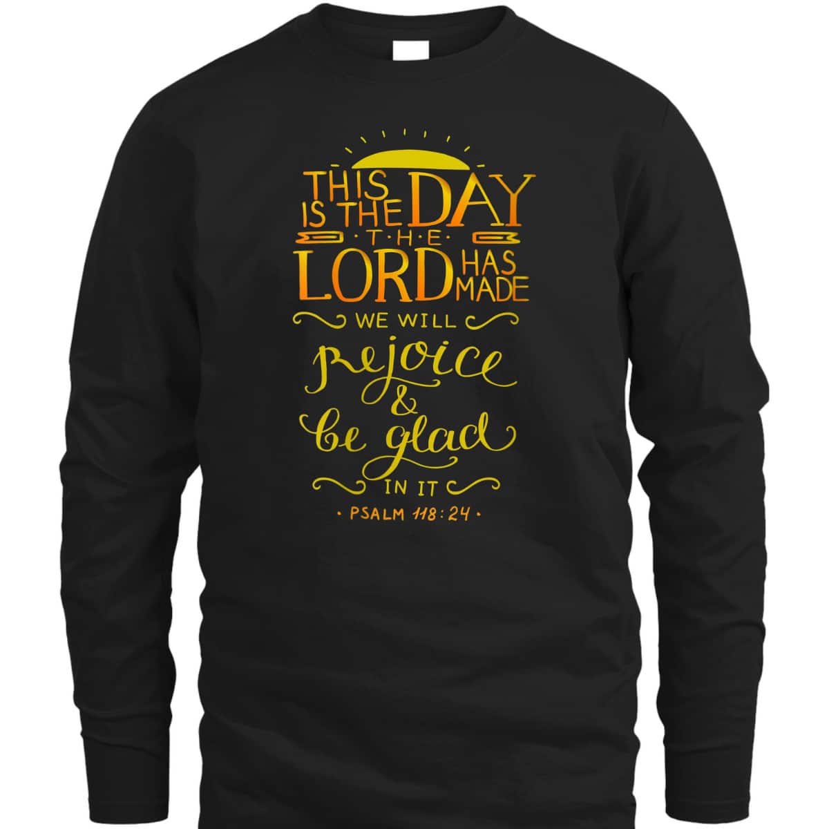 Psalm 11824 This Is The Day That The Lord Has Made Bible Verse T-Shirt Psalm 11824 This Is The Day That The Lord Has Made Bible Verse T-Shirt