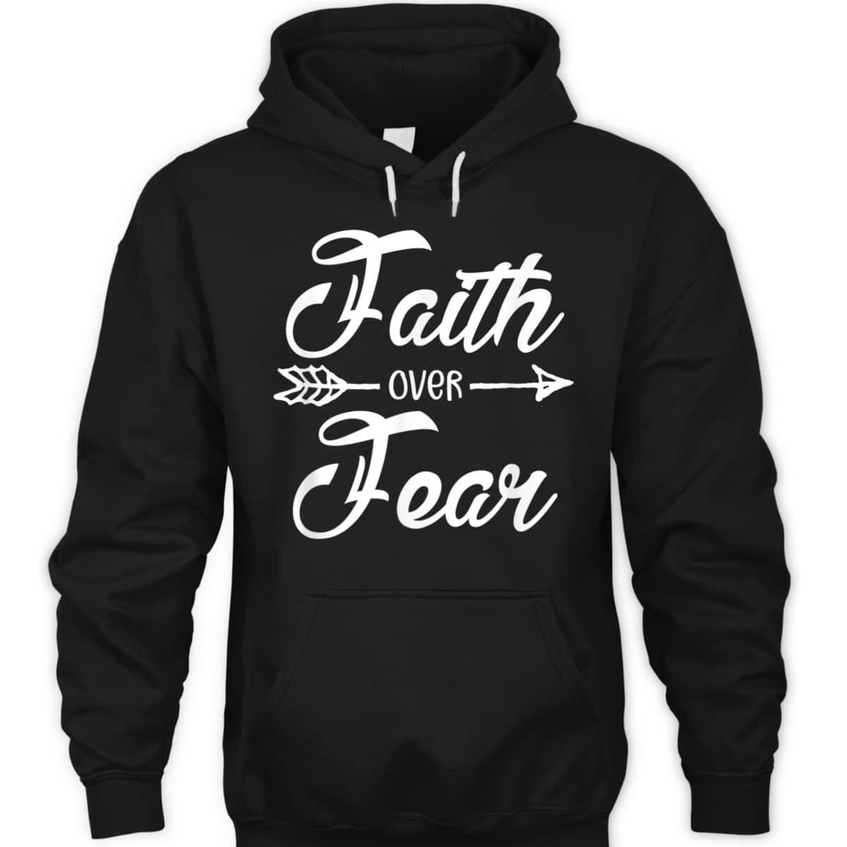 Faith Over Fear Stay Strong Have Faith Christian T-Shirt Faith Over Fear Stay Strong Have Faith Christian T-Shirt